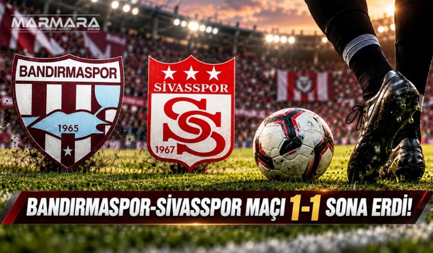 SON DAKİKA: Bandırmaspor-Sivasspor Maçı 1-1 Sona Erdi!