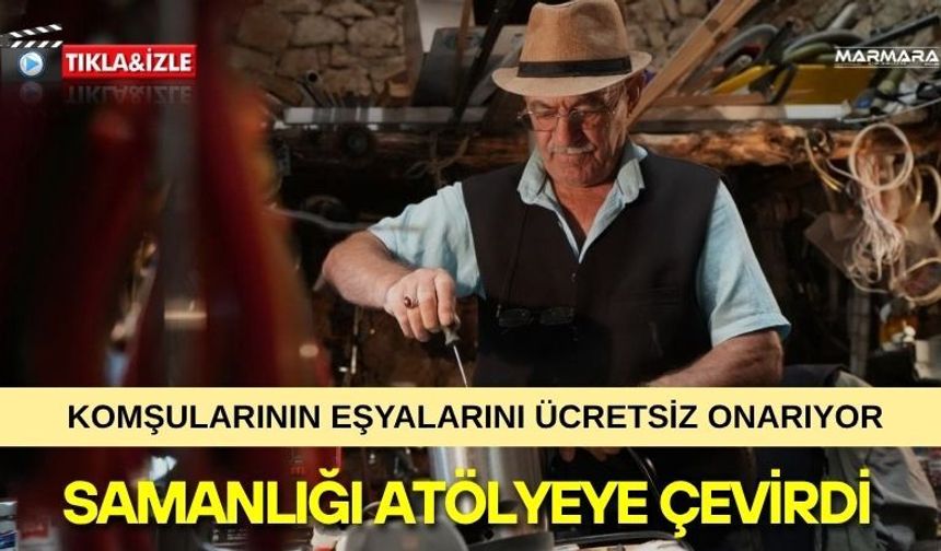 Samanlığı Atölyeye Çevirdi