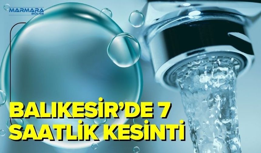 Balıkesir’de 7 Saatlik Kesinti