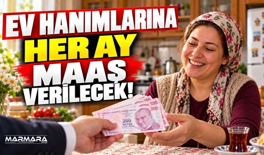 Ev Hanımlarına Her Ay Maaş Verilecek!