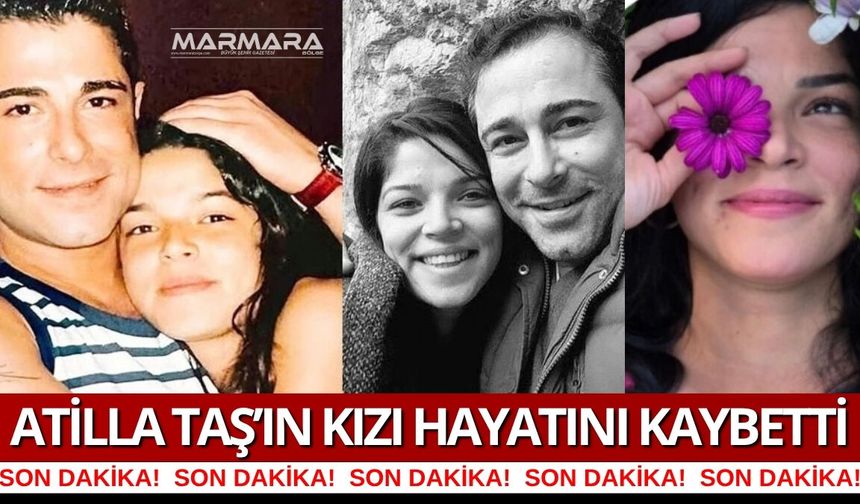 Atilla Taş’ın Acı Günü! 34 Yaşındaki Kızı Sezen Taş Hayatını Kaybetti