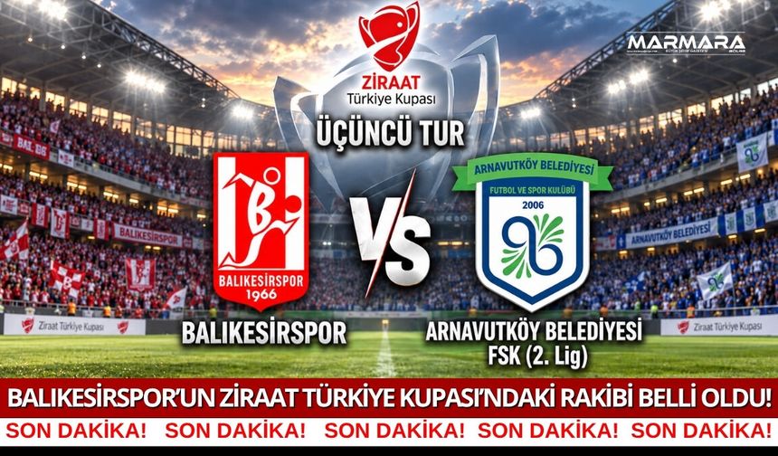 Balıkesirspor’un Ziraat Türkiye Kupası’ndaki Rakibi Belli Oldu!