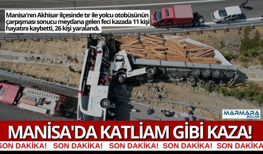Manisa'da Katliam Gibi Kaza! Tır ile Yolcu Otobüsü Çarpıştı: 11 Kişi Hayatını Kaybetti, 26 Kişi Yaralandı