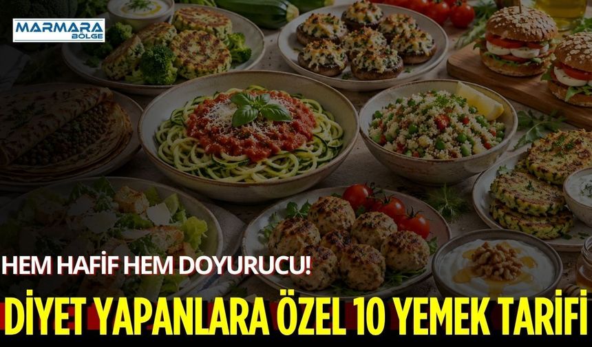 Hem Hafif Hem Doyurucu! Diyet Yapanlara Özel 10 Yemek Tarifi