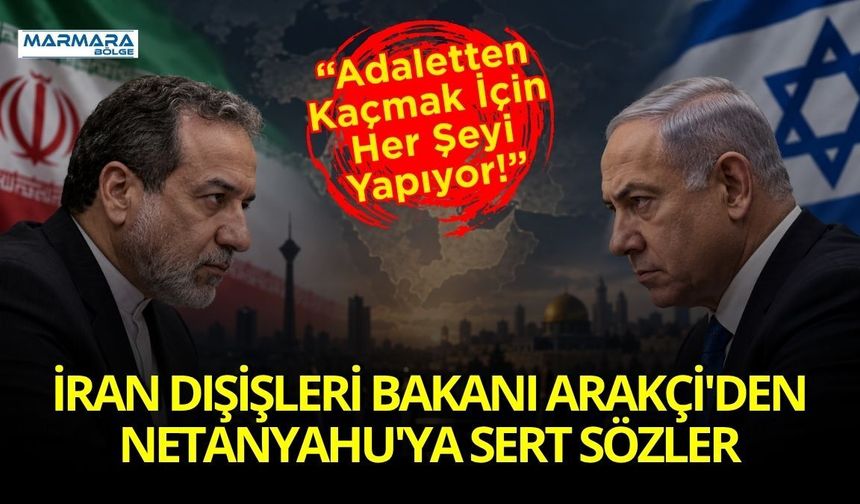 İran Dışişleri Bakanı Arakçi'den Netanyahu'ya Sert Sözler: “Adaletten Kaçmak İçin Her Şeyi Yapıyor!”