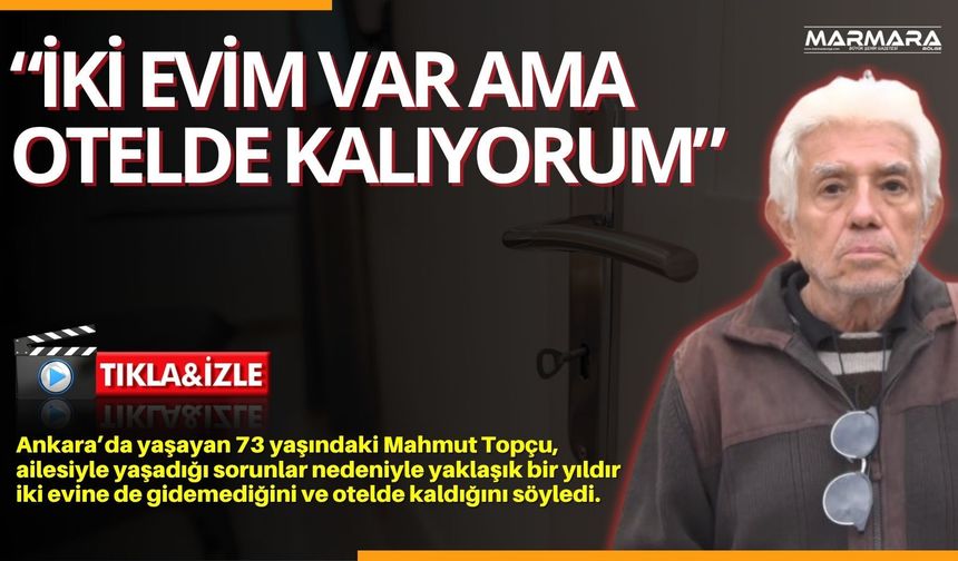 “İki Evim Var Ama Otelde Kalıyorum”