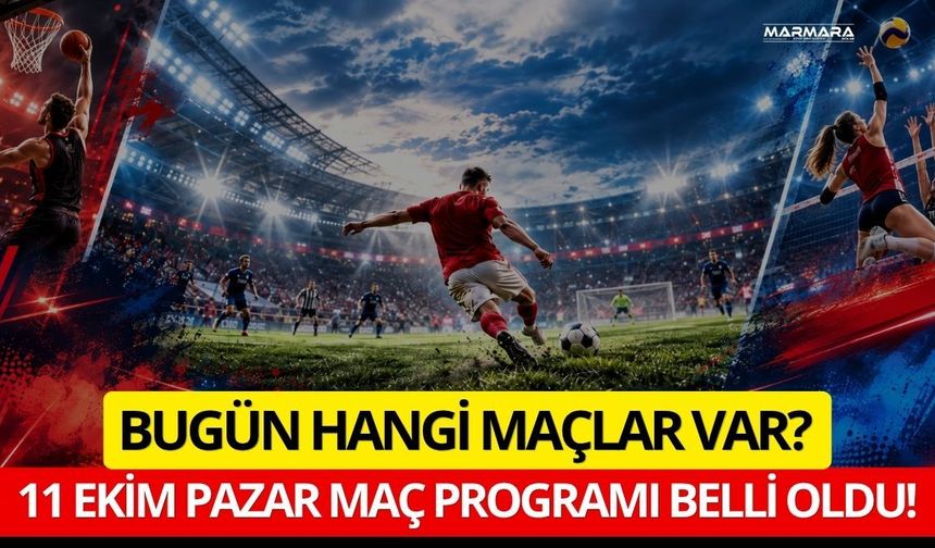Bugün Hangi Maçlar Var? 11 Ekim Pazar Maç Programı Belli Oldu!
