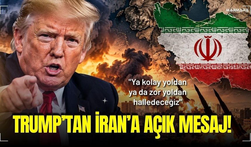 Trump’tan İran’a Açık Mesaj!