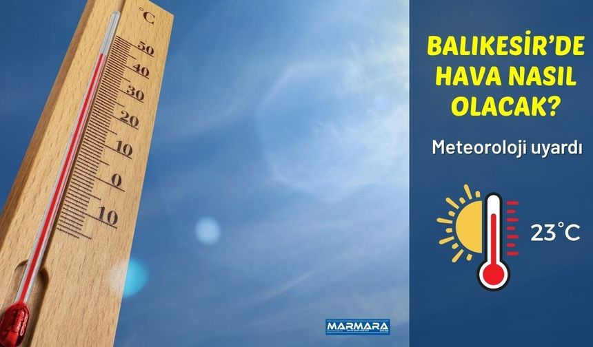 Balıkesir’de Pazartesi Hava Nasıl Olacak? Meteoroloji Verileri Açıklandı
