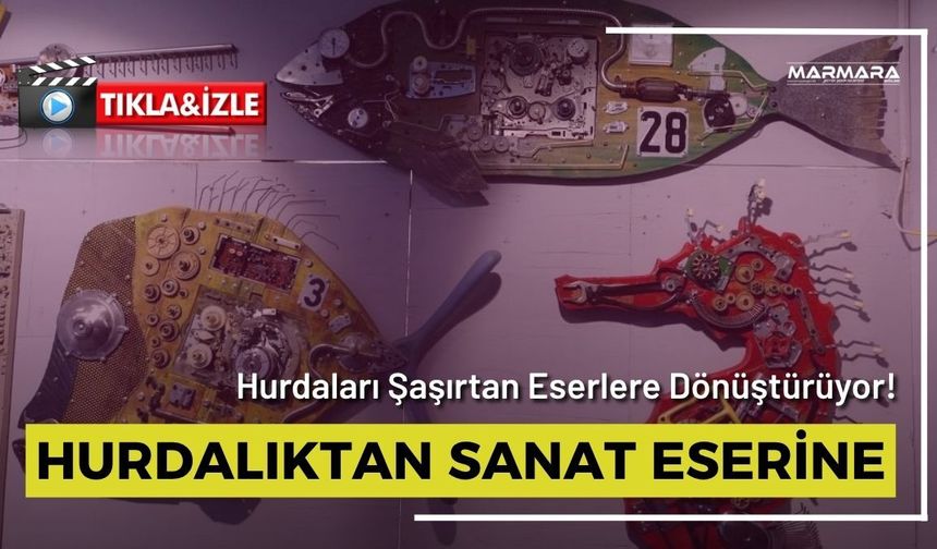 Hurdalıktan Sanat Eserine