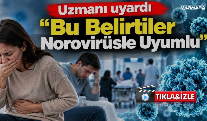 Uzmanı Uyardı! “Bu Belirtiler Norovirüsle Uyumlu”