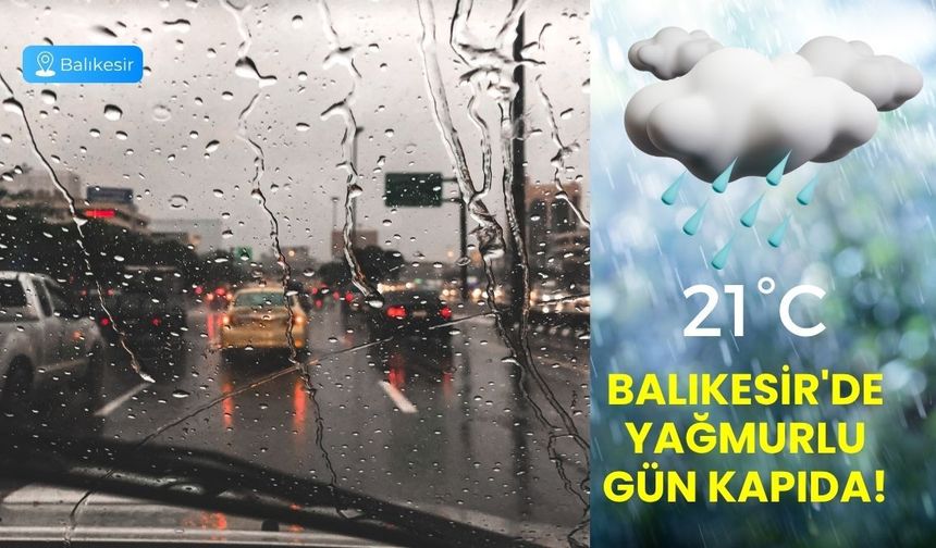 Balıkesir'de yağmurlu gün kapıda!