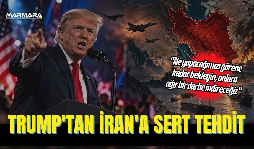 Trump'tan İran'a Sert Tehdit