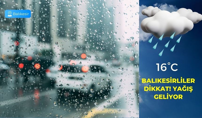 Balıkesirliler Dikkat! Yağış Geliyor