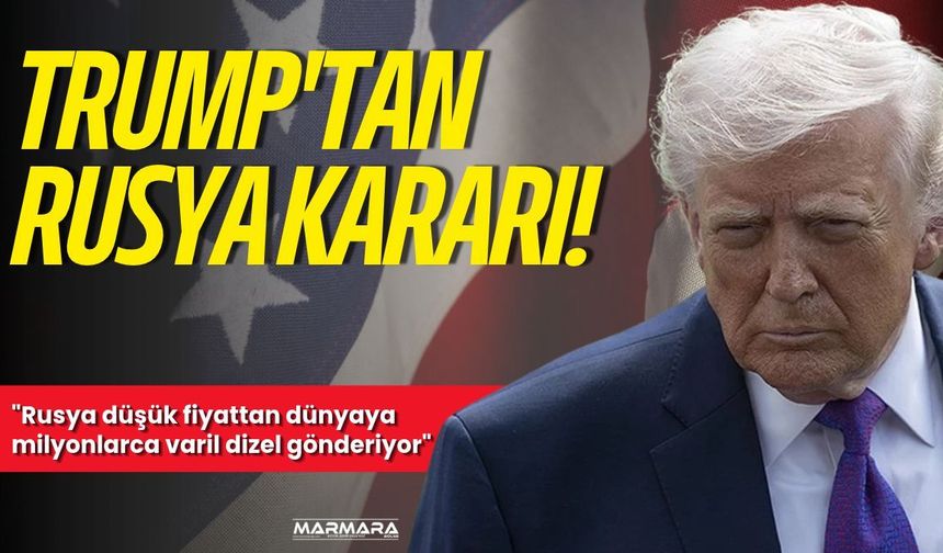 Trump'tan Rusya Kararı!