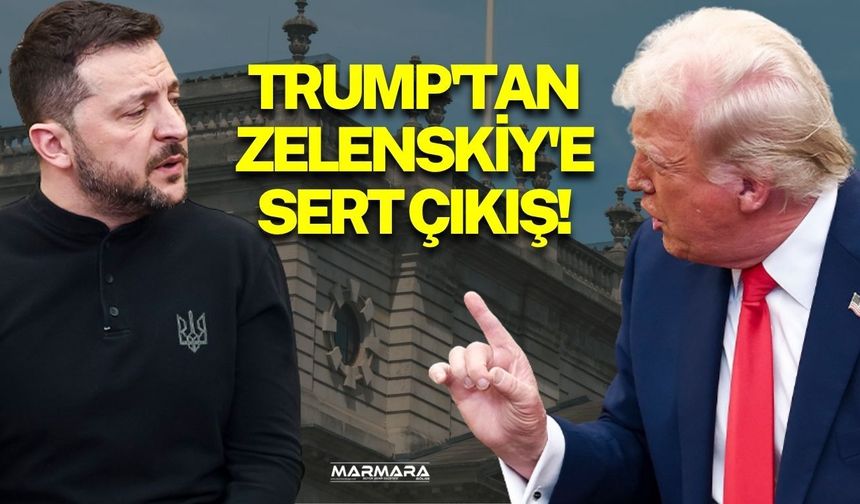 Trump'tan Zelenskiy'e Sert Çıkış!