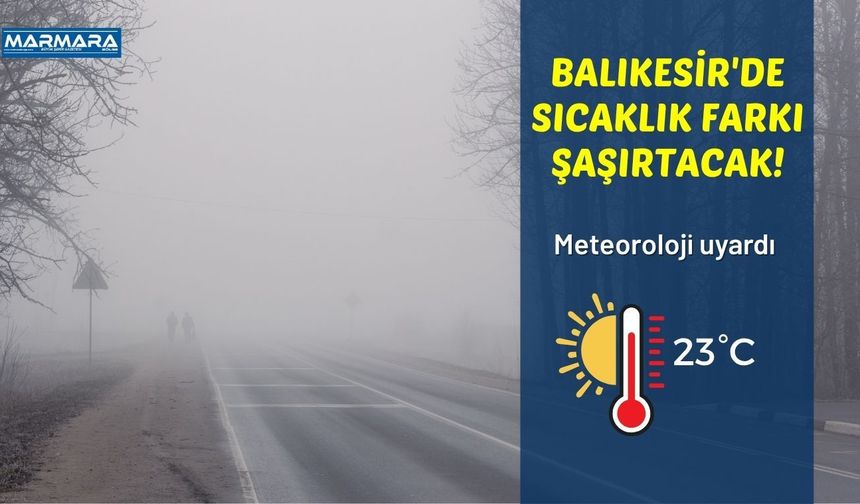 Balıkesir'de Sıcaklık Farkı Şaşırtacak!