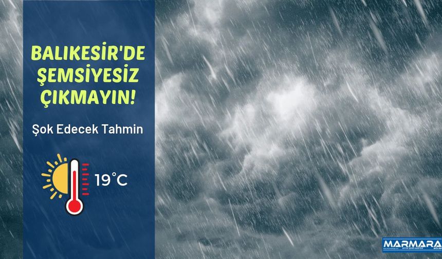 Balıkesir'de Şemsiyesiz Çıkmayın!