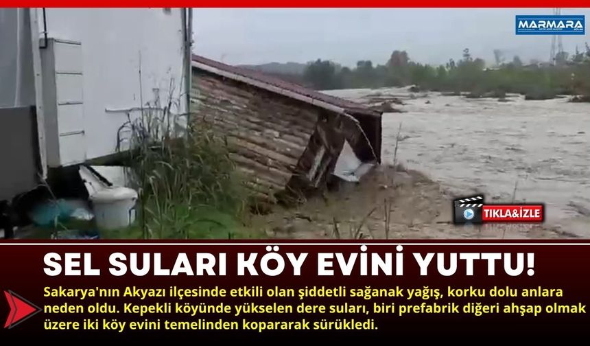 Sel Suları Köy Evini Yuttu!