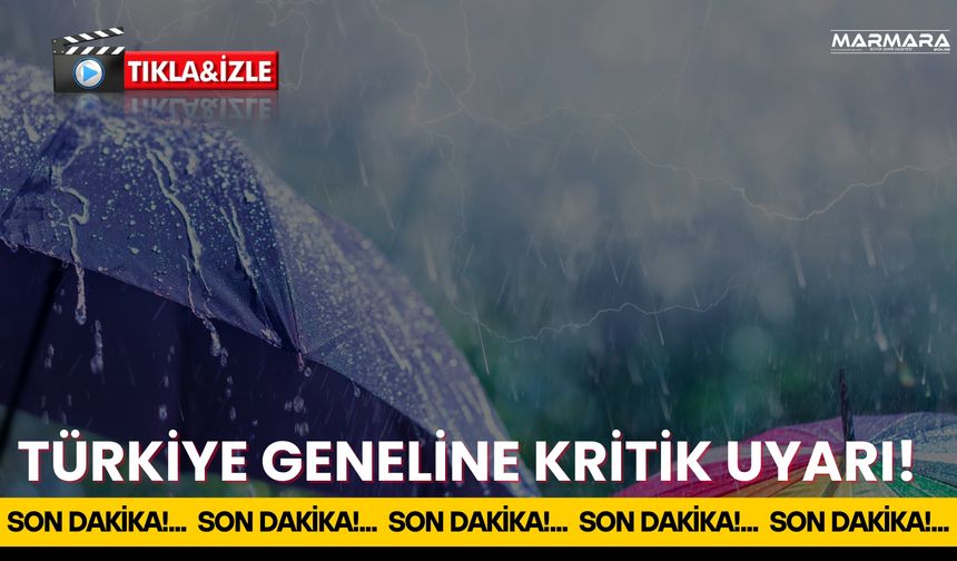 Türkiye Geneline Kritik Uyarı!