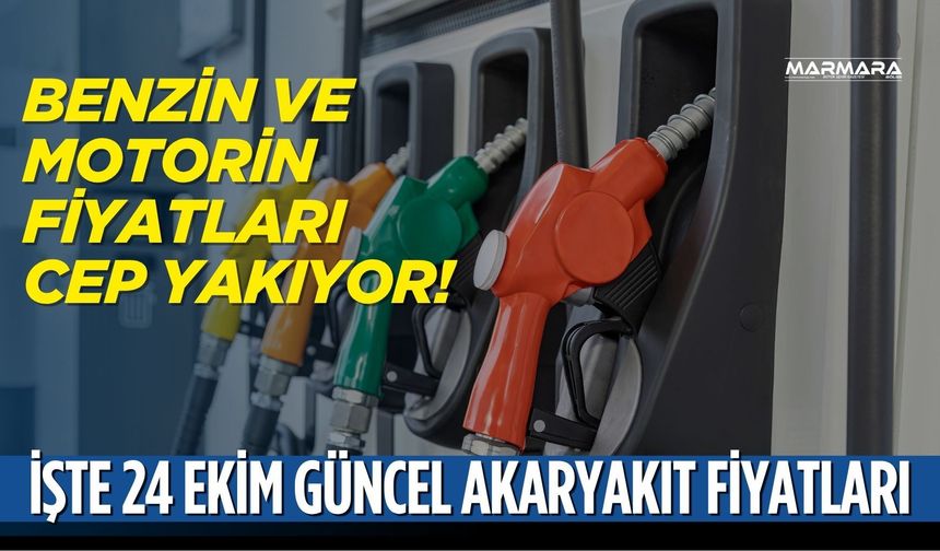 Benzin ve Motorin Fiyatları Cep Yakıyor! İşte 24 Ekim Güncel Akaryakıt Fiyatları