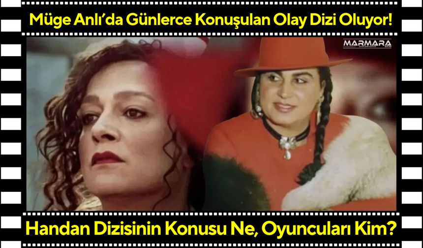 Müge Anlı’da Günlerce Konuşulan Olay Dizi Oluyor! Handan Dizisinin Konusu Ne, Oyuncuları Kim?