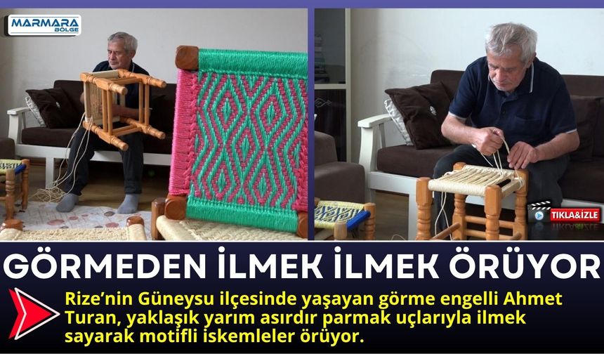 Görmeden İlmek İlmek Örüyor: Ahmet Usta Yarım Asırdır Hayata Tutunuyor