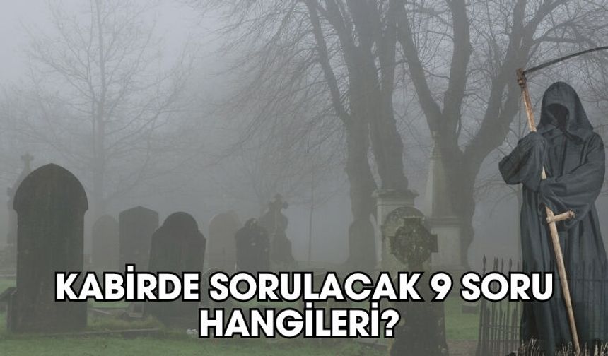 Kabirde Sorulacak 9 Soru Hangileri?
