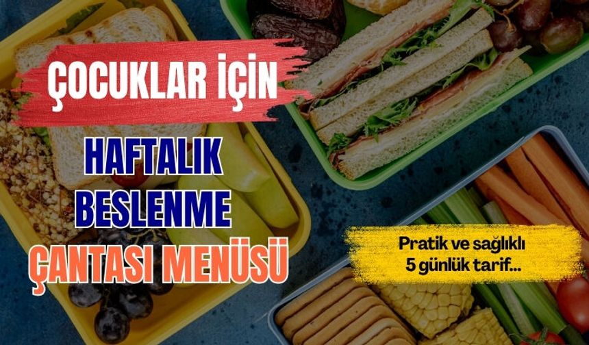 Çocukların Beslenme Çantası Hazır! İşte Pratik Tarifler