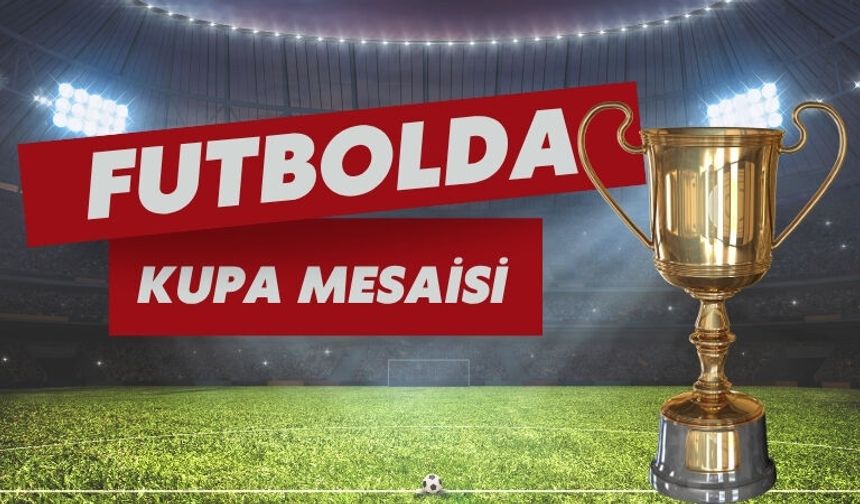 Futbolda Kupa Mesaisi!