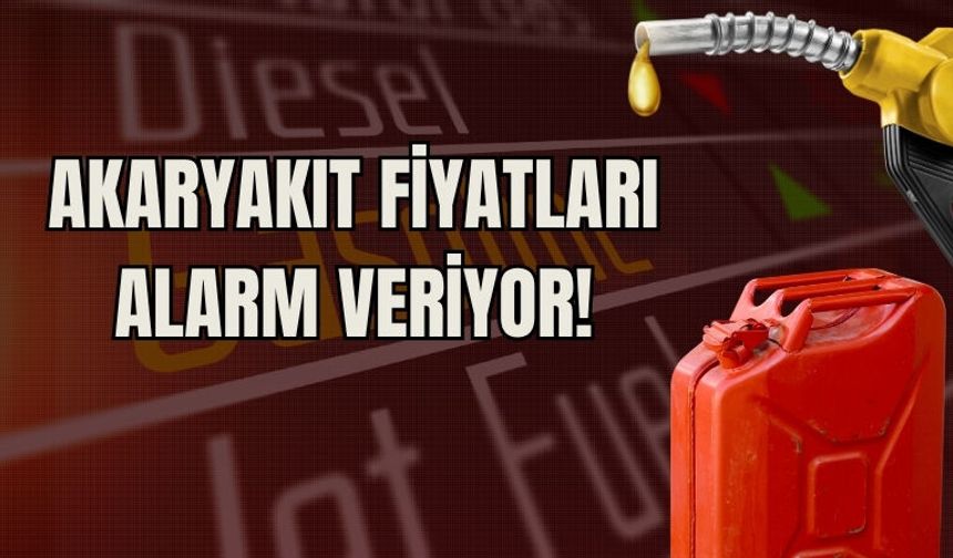 Akaryakıt Fiyatları Alarm Veriyor!