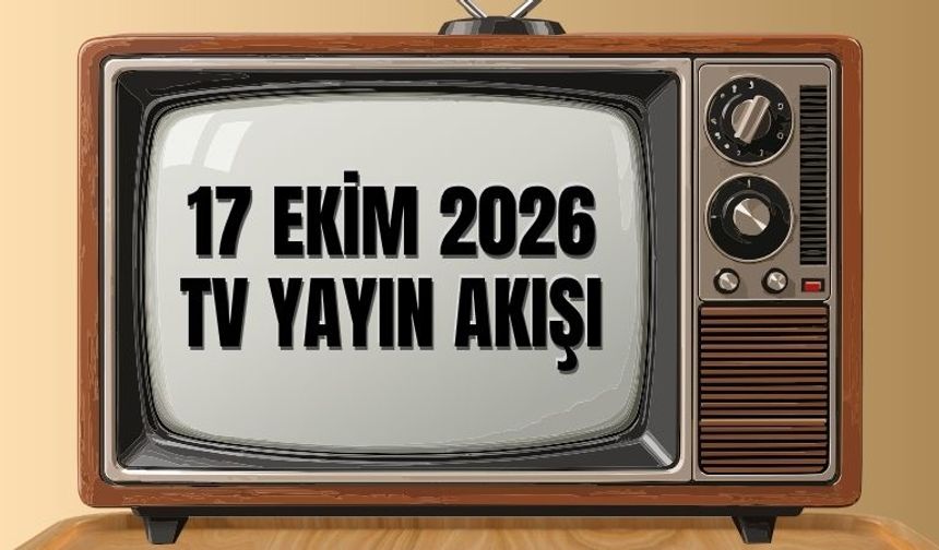 17 Ekim 2026 Tv Yayın Akışı