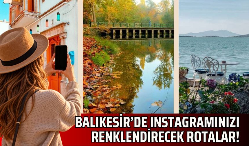 Balıkesir’de Instagramınızı Renklendirecek Rotalar!