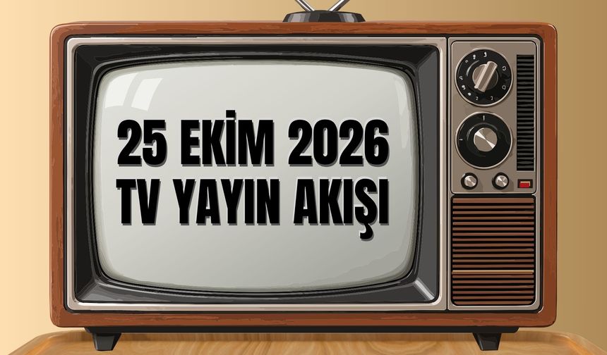 25 Ekim 2026 Tv Yayın Akışı