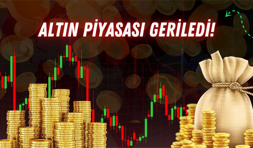 Altın Piyasası Geriledi!