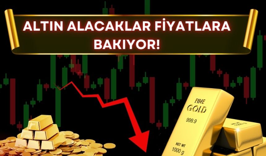 Altın Alacaklar Fiyatlara Bakıyor!