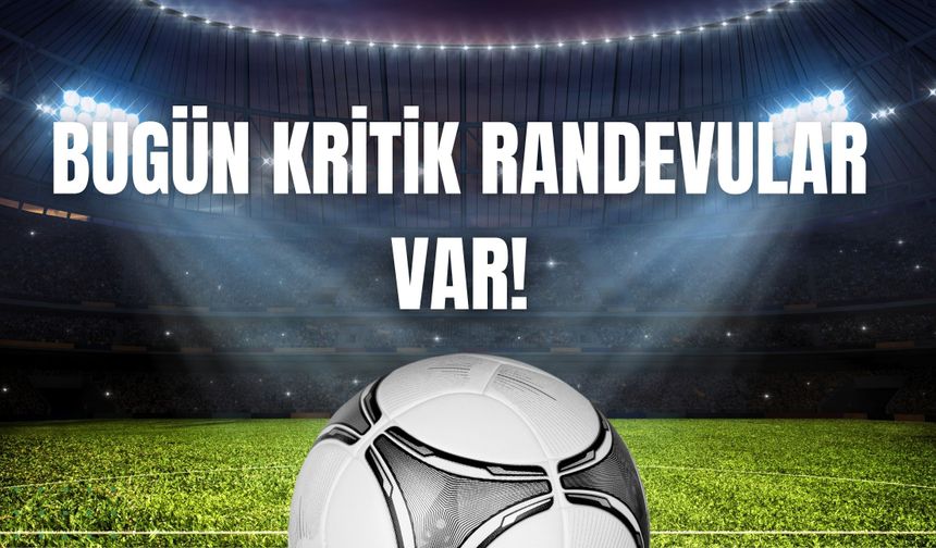 Bugün Kritik Randevular Var!
