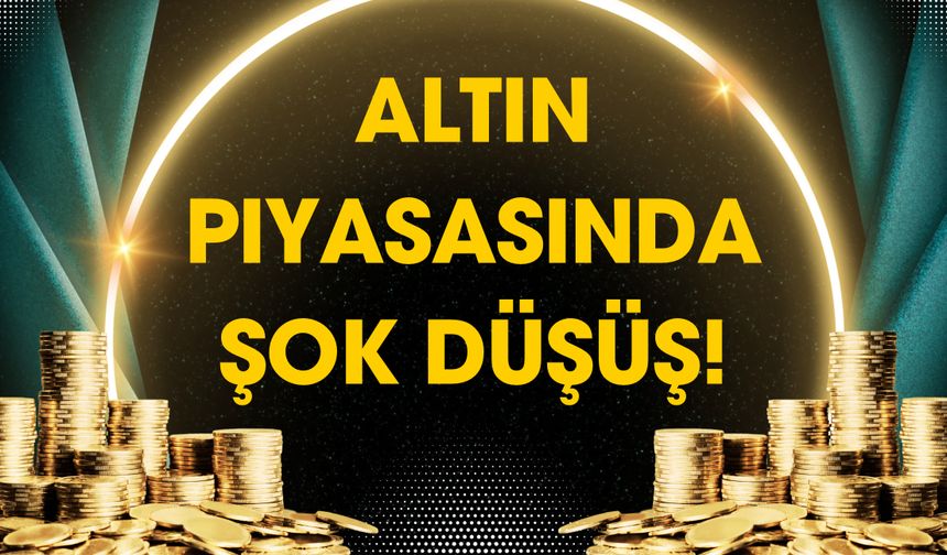 Altın Piyasasında Şok Düşüş!