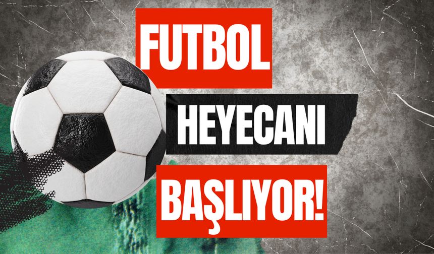 Futbol Heyecanı Başlıyor!
