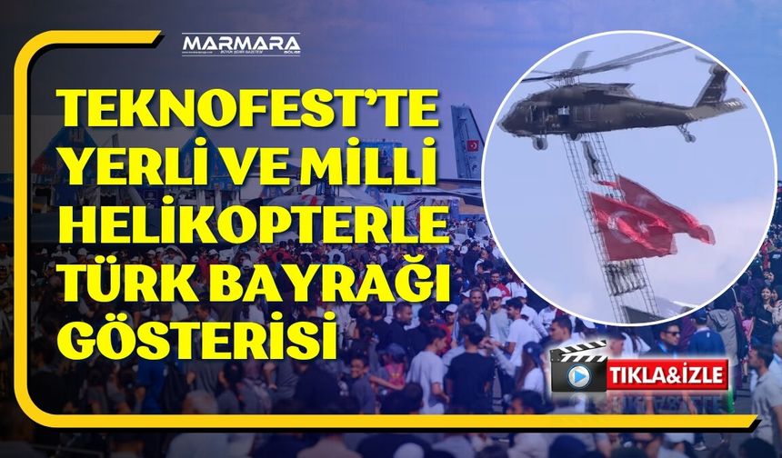 TEKNOFEST’te T-70 Helikopterli Türk Bayrağı Şovu