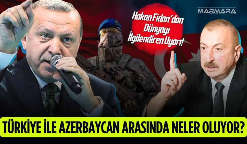 Türkiye ile Azerbaycan Arasında Neler Oluyor?