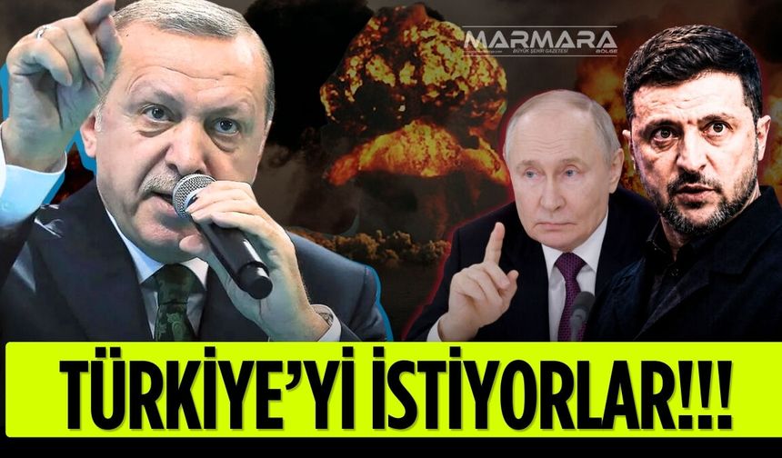 Türkiye’yi İstiyorlar!