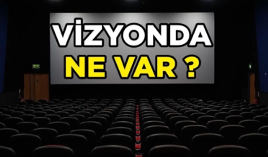 VİZYONDA NE VAR? 7 TEMMUZ