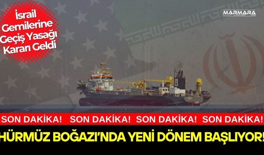 Hürmüz Boğazı’nda Yeni Dönem Başlıyor!