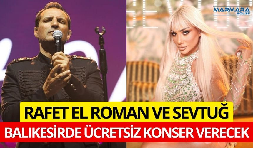 Balıkesir’de Rafet El Roman ve Sevtuğ Konseri