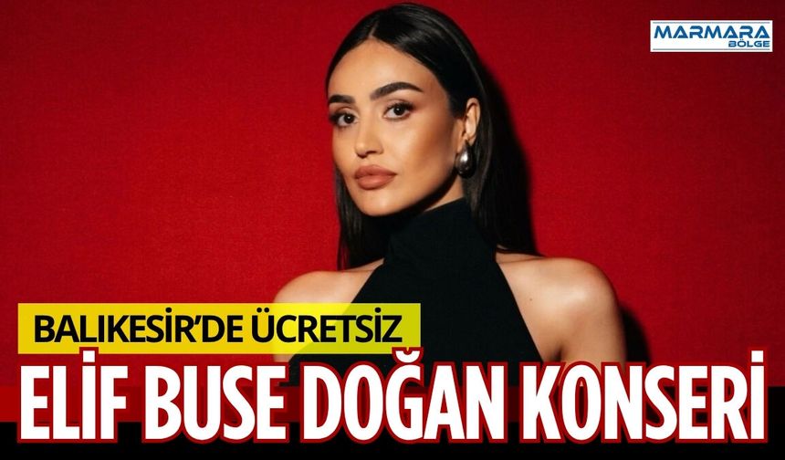Elif Buse Doğan Balıkesir’de Konser Verecek