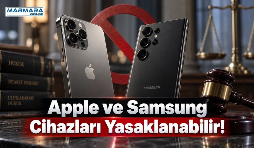 Apple ve Samsung Cihazları Yasaklanabilir!