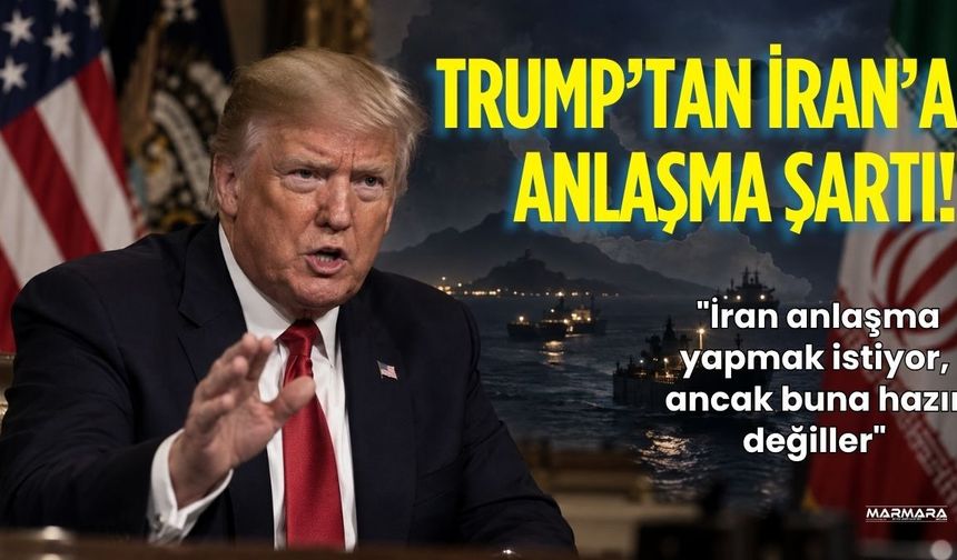 Trump’tan İran’a Anlaşma Şartı!