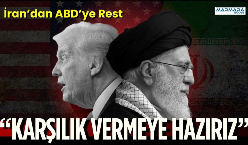  İran’dan ABD’ye Rest: “Karşılık Vermeye Hazırız”