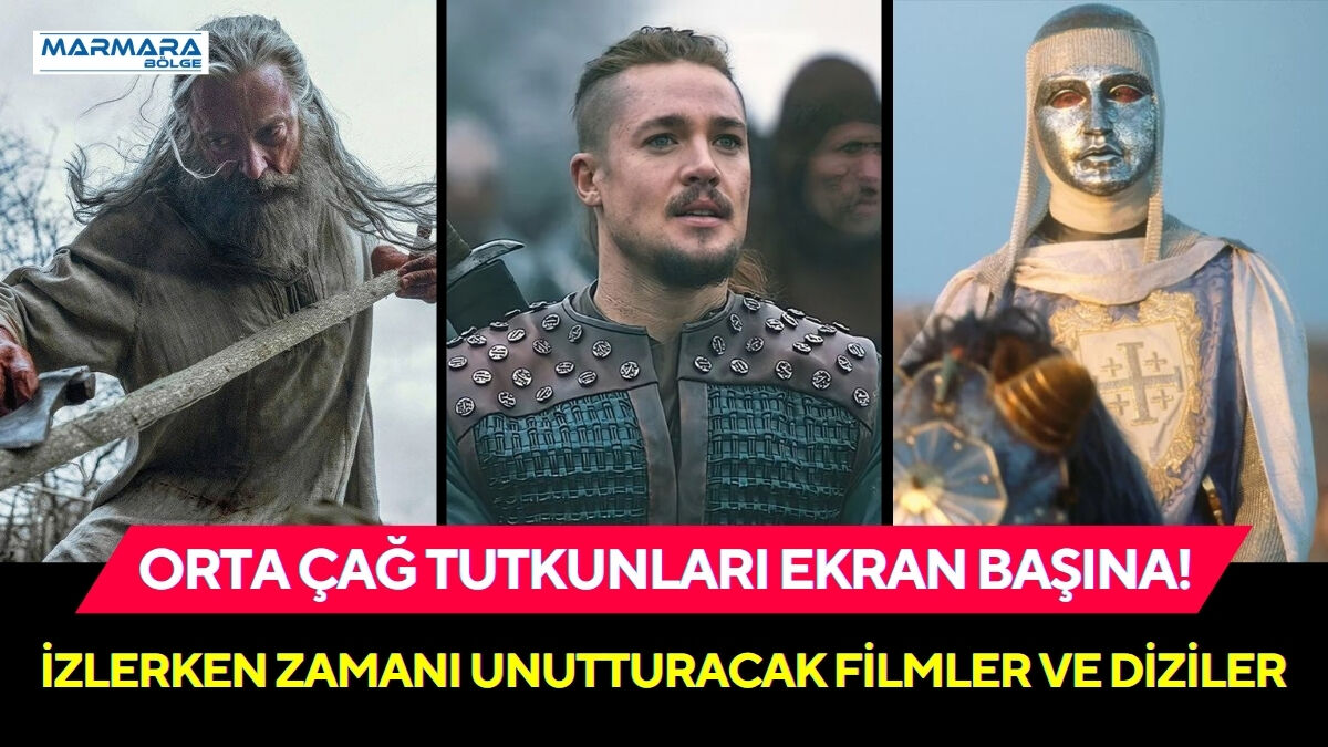 Orta Çağ Tutkunları Ekran Başına! İşte İzlerken Zamanı Unutturacak Filmler ve Diziler
